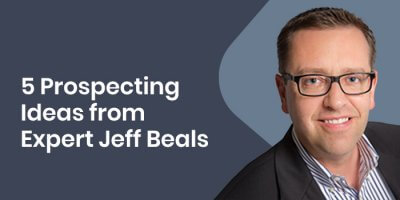 5 Prospecting Ideas from Expert Jeff Beals
