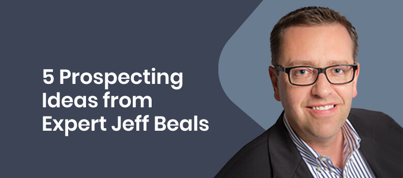 5 Prospecting Ideas from Expert Jeff Beals